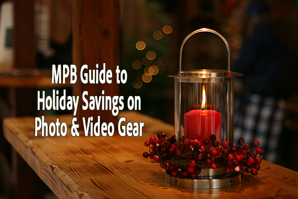 MPB Guide to Holiday Savings on Photo & Video Gear