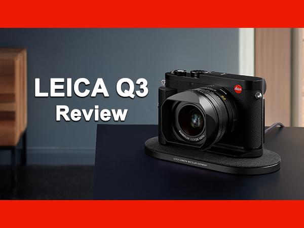 Leica Q3 Review & Image Gallery